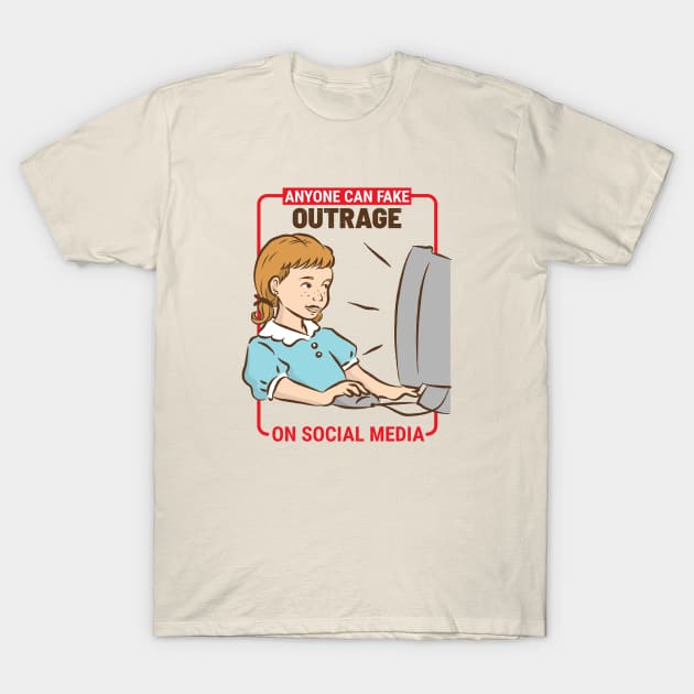 Anyone Can Fake Outrage T-Shirt by Cosmo Gazoo